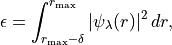 \epsilon = \int_{r_{\rm max}-\delta}^{r_{\rm max}} |\psi_\lambda(r)|^2 \, dr,