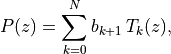 P(z) = \sum_{k=0}^{N} b_{k+1}\,T_k(z),