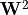 \mathbf{W}^2