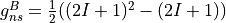 g_{ns}^{B} = \frac{1}{2} ((2 I+1)^2-(2 I +1))