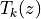 T_k(z)