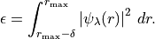 \epsilon = \int_{r_{\rm max}-\delta}^{r_{\rm max}} \left|\psi_\lambda(r)\right|^2 \, dr.