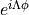 e^{i\Lambda\phi}