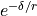 e^{-\delta/r}