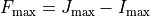 F_\mathrm{max} = J_\mathrm{max}-I_\mathrm{max}