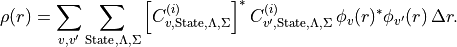 \rho(r) =
\sum_{v,v'} \sum_{\mathrm{State},\Lambda,\Sigma}
\left[C_{v,\mathrm{State},\Lambda,\Sigma}^{(i)}\right]^*
C_{v',\mathrm{State},\Lambda,\Sigma}^{(i)}
\,\phi_v(r)^* \phi_{v'}(r)\,\Delta r .
